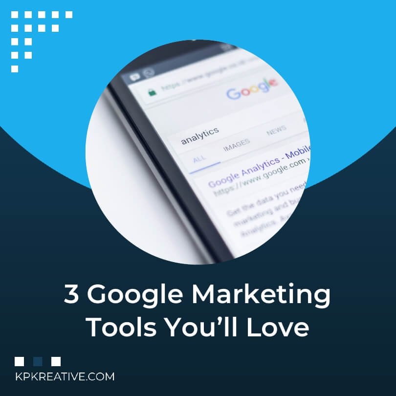 3 Google Marketing Tools You'll Love