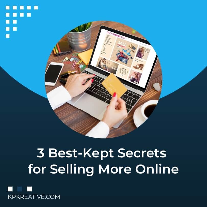 3 Best-Kept Secrets for Selling More Online