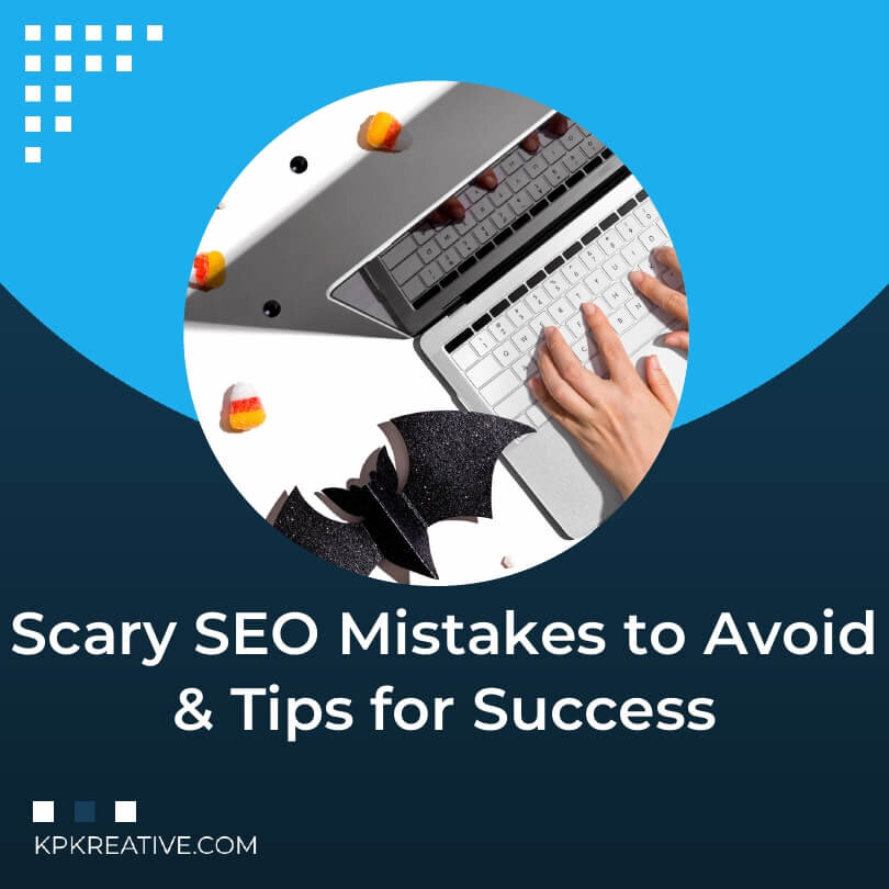 Scary SEO Mistakes to Avoid and Tips for Success